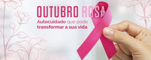 Outubro Rosa: autocuidado que pode transformar a sua vida! Outubro Rosa: autocuidado que pode transformar a sua vida!