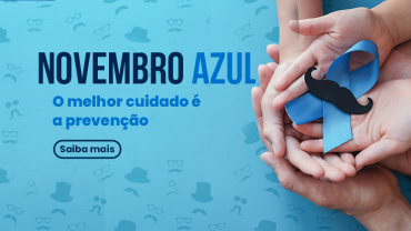 Novembro Azul: o melhor cuidado é a prevenção!