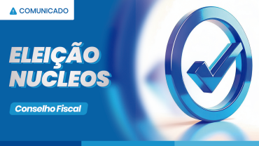 Comunicado Eleição CF 010/2024 – Homologação do resultado da eleição para o Conselho Fiscal do Nucleos