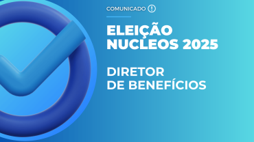 Começa o período de inscrição dos candidatos para  Eleição de Diretor de Benefícios do Nucleos