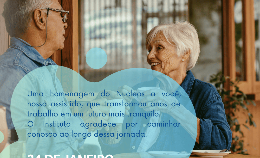 Dia do Aposentado: Uma homenagem do Nucleos aos nossos assistidos!