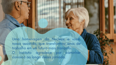 Dia do Aposentado: Uma homenagem do Nucleos aos nossos assistidos!